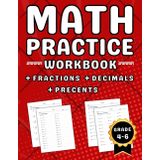 Fractions, Decimals And Percents Math Workbook Grades 4-6: 4th, 5th & 6th Grade Math Practice Workbook For Kids (Ages 9-12) With More Than 2000 Exercices With Answers