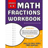 Fractions Workbook For Grades 4-6 Addition, Subtraction, Multiplication, Division And Word Problem: 4th, 5th & 6th Grades Fractions Practice Workbook ... With More Than 2000 Exercises With Answers