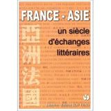 FRANCE-ASIE,UN SIECLE D'ECHANGES LITTERAIRES