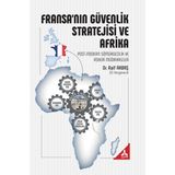 Fransanın Güvenlik Stratejisi ve Afrika - Raif Akbaş