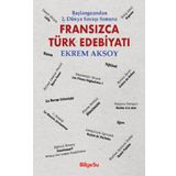 Fransızca Türk Edebiyatı / Başlangıcından 2. Dünya Savaşı Sonuna