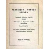 Fransizca - Turkce Sozluk (Fransizcada Kullanilan Deyimler Sozlugu - 1953 Yili Ilk Baskisi