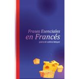 Frases Esenciales en Francés para el Latino Mayor: Guía con Letra Grande y Pronunciación Sencilla para Viajar a Países Francófonos sin Estrés. Formato 5x8", 23 páginas, español, fácil lectura.