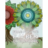 Frasi positive e alberi da colorare: 25 alberi mandala per gli amanti della natura