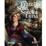 Fratello sole, sorella luna. La natura nell'arte tra Beato Angelico, Leonardo e Corot. Catalogo della mostra (Perugia, 15 marzo-15 giugno 2025). Ediz. illustrata