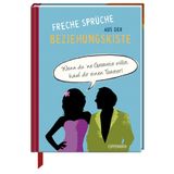 Freche Sprüche aus der Beziehungskiste: Wenn du 'ne Garantie willst, kauf dir einen Toaster (Geschenkbücher für Erwachsene)