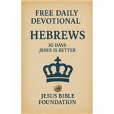 FREE DAILY DEVOTIONAL HEBREWS: 30 Days Jesus Is Better