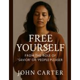 Free Yourself from the Role of Savior or People-Pleaser (Your beauty is in your consciousness, Band 5)