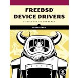 FreeBSD Device Drivers: A Guide for the Intrepid
