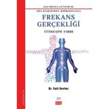 Frekans Gerçekliği: Titreşim Tıbbı - Geçmişden Günümüze Şifa Kasesinden, Biorezonansa