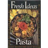 Fresh Ideas Pasta (Easy Recipes For Great Meals)