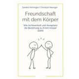 Freundschaft mit dem Körper: Wie Achtsamkeit und Akzeptanz die Beziehung zu Ihrem Körper stärkt
