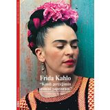 Frida Kahlo - Kendi Gerçeğimin Resmini Yapıyorum - Christina Burrus