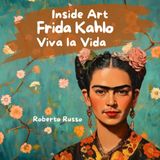 Frida Kahlo. Viva la Vida: Une biographie vibrante de Frida Kahlo pour les enfants, un livre qui célèbre l’héritage hispanique, la différence et les ... les jeunes. (INSIDE ART - French Edition)