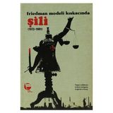 FRIEDMAN MODELI KISKACINDA ŞILI (1973-1981) - EUGENIO RIVERA;HUGO CALDERON;JAIME ENSIGNIA
