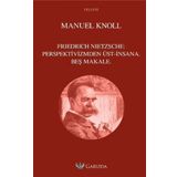 Friedrich Nietzsche Perspektivizmden Üst - İnsana Beş Makale - Garuda Yayıncılık
