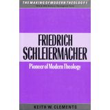 Friedrich Schleiermacher: Pioneer of Modern Theology