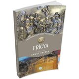 Frigya - Medeniyete Yön Veren Uygarlıklar - Ahmet Seyrek