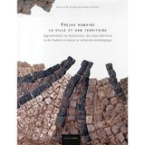 Fréjus romaine, la ville et son territoire: Agglomérations de Narbonnaise, des Alpes-Maritimes et de Cisalpine à travers la recherche archéologique