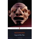 Frogs and Other Plays - Aristophanes