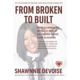 From Broken to Built: How I Turned My Setback Into a Six-Figure Income Home Care Business