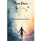 From Chaos to Calm- Journey of Becoming a Better Self: 100+ motivational quotes - One Day at a time | Gift for your loved ones | Self Healing
