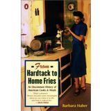 From Hardtack to Home Fries: An Uncommon History of American Cooks and Meals