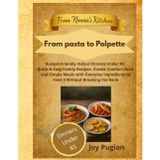 From Pasta to Polpette: Budget-Friendly Italian Dinners Under $5: Quick & Easy Family Recipes, Classic Comfort Food, and Simple Meals with Everyday ... Breaking the Bank (From Nonna's Kitchen)