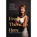 From There To Here: Navigating Life To The Centre Of God’s Purpose