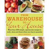 [From Warehouse to Your House: More Than 250 Simple, Spectacular Recipes to Cook, Store, and Share When You Buy in Volume] [By: Sampson, Sally] [December, 2006]