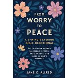 From Worry to Peace: A 5-Minute Evening Bible Devotional for Christian Women to Release Stress, Ease Anxiety, and Sleep in God’s Embrace