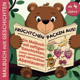 Früchtchen packen aus!: Ein Malbuch mit saftigen Geschichten, wilden Geheimnissen und verrückten Abenteuern.