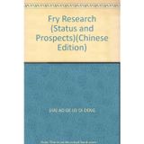 Fry Research (Status and Prospects)(Chinese Edition)