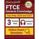 FTCE General Knowledge Test Prep 2026 and 2027: Full-Length Practice Exams + Study Guide + Online Exam Simulator: [10th Edition]