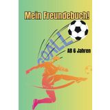 Fußball-Freundebuch – Für echte Teamplayer und kleine Kicker! Ab 6 Jahren. Einschulungsgeschenk. Freundebuch Jungen & Mädchen ab 6 Jahren | ... | 76 Seiten zum Ausfüllen & Erinnern