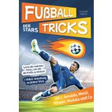 Fußballtricks der Stars: Lerne die coolsten Tricks, um wie die Profis zu kicken! (Mit C. Ronaldo, Messi, Mbappé, Musiala und Co) + Video-Anleitung zu jedem Trick