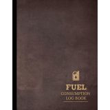 Fuel Consumption Log Book: Track & Manage Every Fill-Up. Ideal for Drivers, Truckers, and Fleet Managers