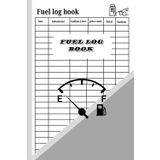 Fuel Log Book: Track Mileage, Fuel Expenses, and Gas Usage Ideal for Cars, Trucks, Fleets, and Delivery Drivers