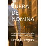 FUERA DE NOMINA: Un viaje que redefine empezar de nuevo y no volver a ser el mismo.