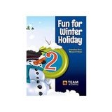 Fun for Winter Holiday 2 Team-Elt Publishing