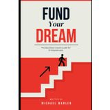 Fund Your Dream: The Business Credit Guide for Entreprenuers