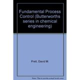 Fundamental Process Control (Butterworths series in chemical engineering) Prett, David M. and Garcaia, Carlos E