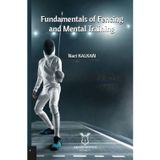 Fundamentals of Fencing And Mental Training - Naci Kalkan