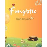 Fungistic Color Book: Color the nature