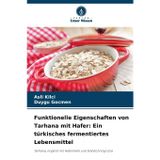 Funktionelle Eigenschaften von Tarhana mit Hafer: Ein türkisches fermentiertes Lebensmittel