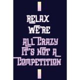 Funny Office Notebook for Adults | "Relax We're All Crazy Here, It's Not a Competition" | Lined Journal for Coworker, Boss, or Friend | Gag Gift for Men & Women | 120 Pages, A5