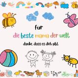 Für die beste Mama der Welt - Danke, dass es dich gibt