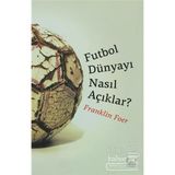 FUTBOL DÜNYAYI NASIL AÇIKLAR? - FRANKLIN FOER