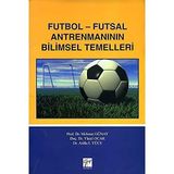 Futbol - Futsal Antrenmanın Bilimsel Temelleri - Mehmet Günay &amp;amp; Yücel Ocak &amp;amp; Atilla İ. Yüce
