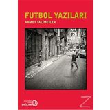 Futbol Yazıları - Ahmet Talimciler
